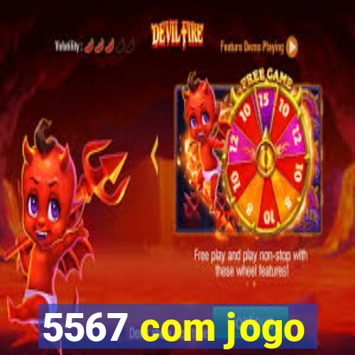 5567 com jogo